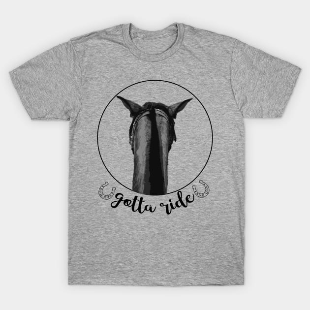 Gotta Ride! Trail Ride with you Horse T-Shirt by Distinctively Devyn Designs